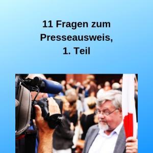 11 Fragen zum Presseausweis, 1. Teil