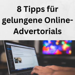 8 Tipps für gelungene Online-Advertorials